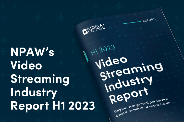 NPAW H1 2023 Video Streaming Industry Report